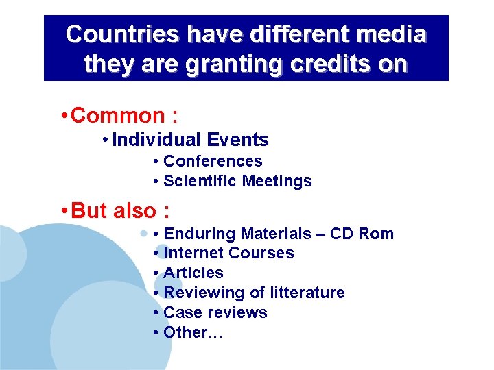 Countries have different media they are granting credits on • Common : • Individual