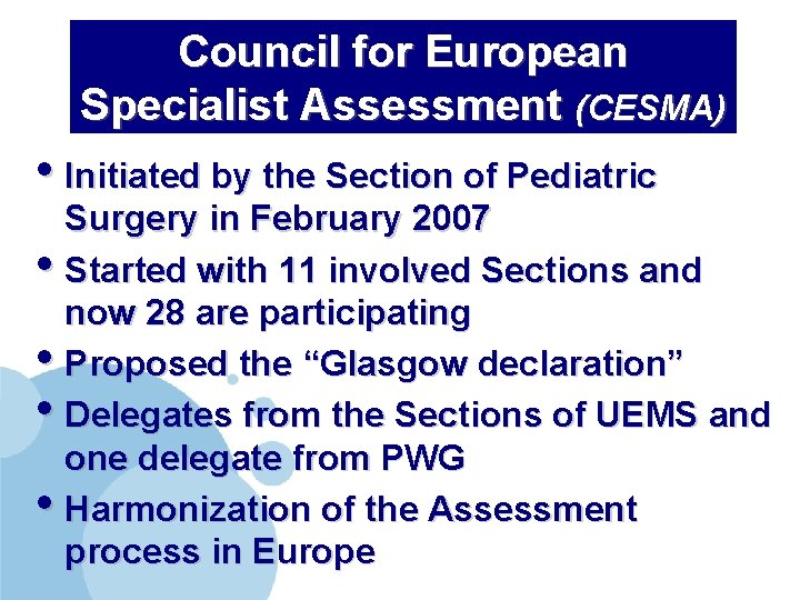 Council for European Specialist Assessment (CESMA) • Initiated by the Section of Pediatric Surgery