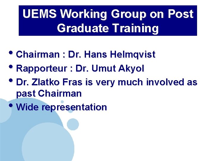 UEMS Working Group on Post Graduate Training • Chairman : Dr. Hans Helmqvist •