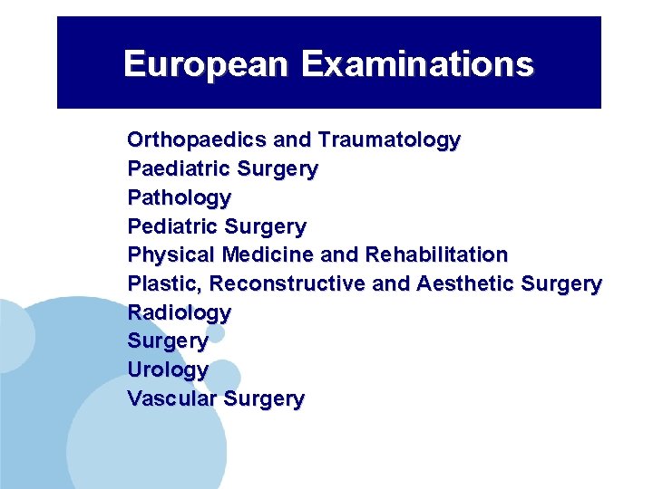 European Examinations Orthopaedics and Traumatology Paediatric Surgery Pathology Pediatric Surgery Physical Medicine and Rehabilitation