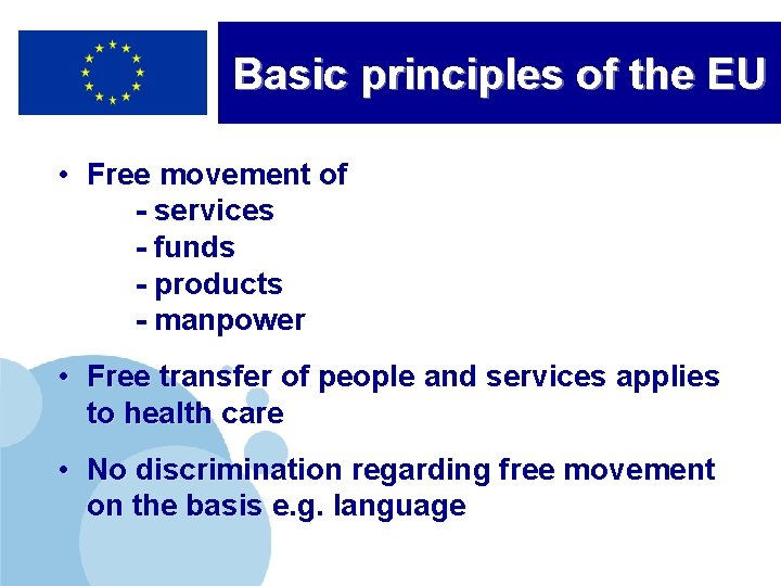 Basic principles of the EU • Free movement of - services - funds -