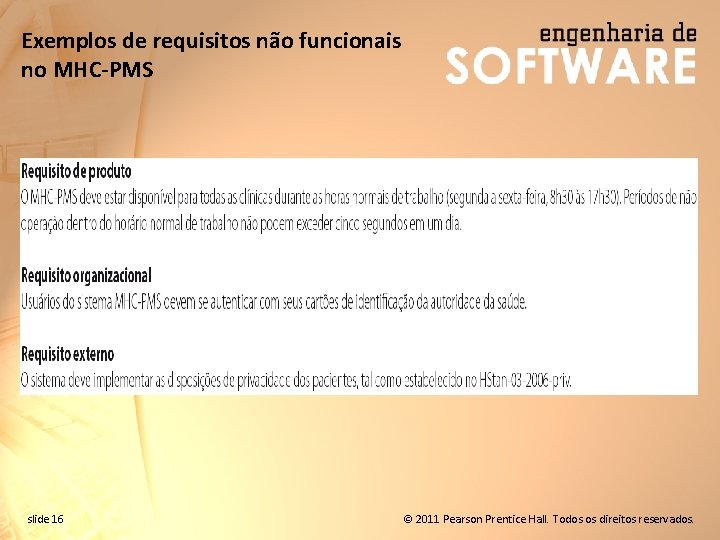 Exemplos de requisitos não funcionais no MHC-PMS slide 16 © 2011 Pearson Prentice Hall.