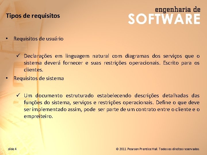 Tipos de requisitos • Requisitos de usuário ü Declarações em linguagem natural com diagramas