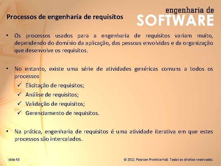 Processos de engenharia de requisitos • Os processos usados para a engenharia de requisitos