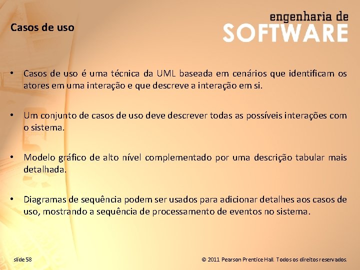 Casos de uso • Casos de uso é uma técnica da UML baseada em