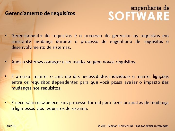 Gerenciamento de requisitos • Gerenciamento de requisitos é o processo de gerenciar os requisitos