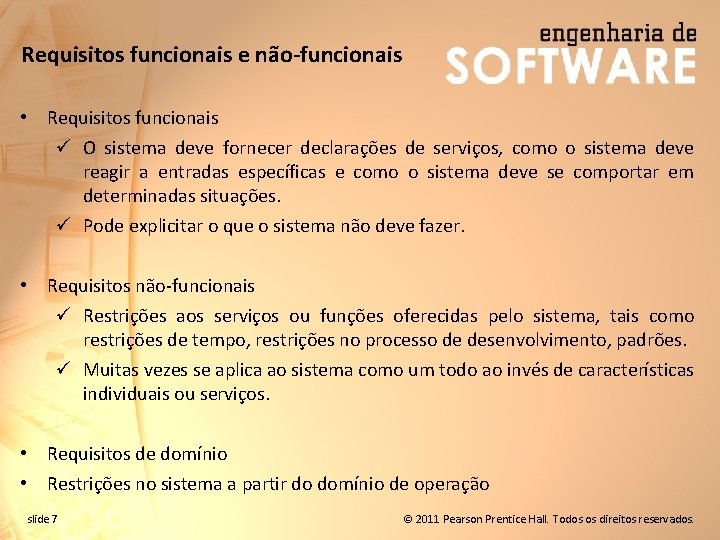 Requisitos funcionais e não-funcionais • Requisitos funcionais ü O sistema deve fornecer declarações de