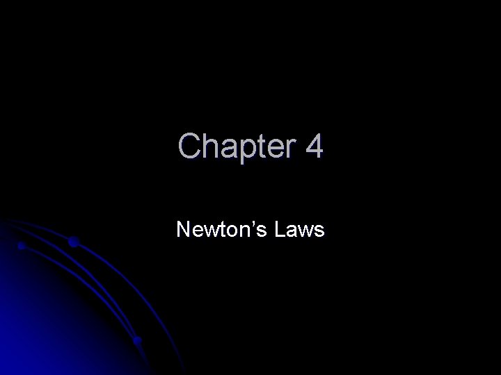 Chapter 4 Newton’s Laws 