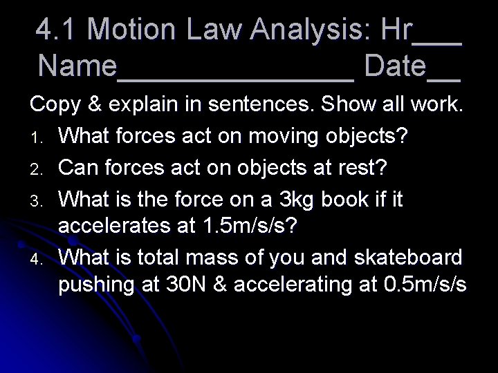 4. 1 Motion Law Analysis: Hr___ Name_______ Date__ Copy & explain in sentences. Show