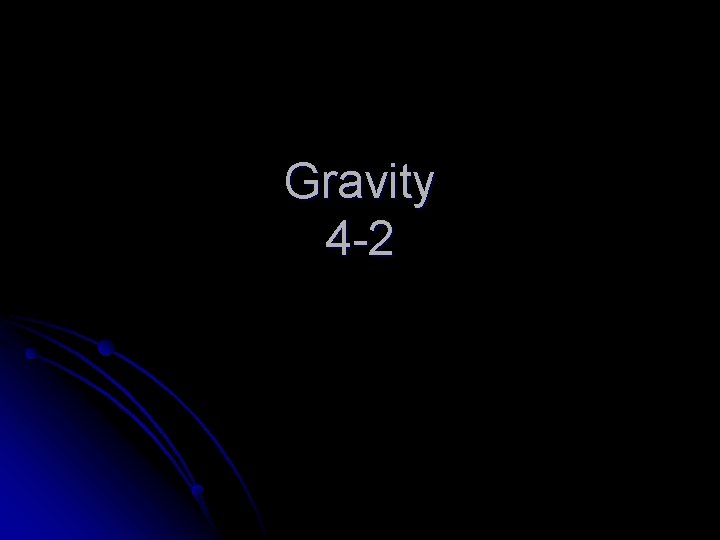 Gravity 4 -2 