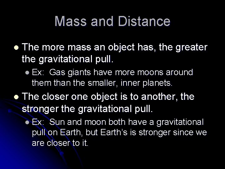 Mass and Distance l The more mass an object has, the greater the gravitational