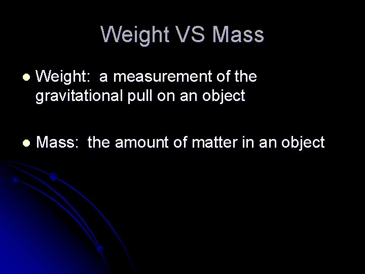 Weight VS Mass l Weight: a measurement of the gravitational pull on an object