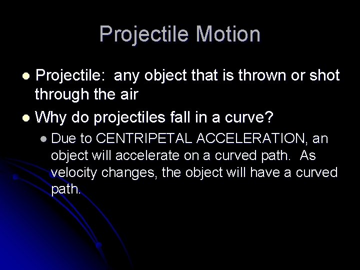 Projectile Motion Projectile: any object that is thrown or shot through the air l