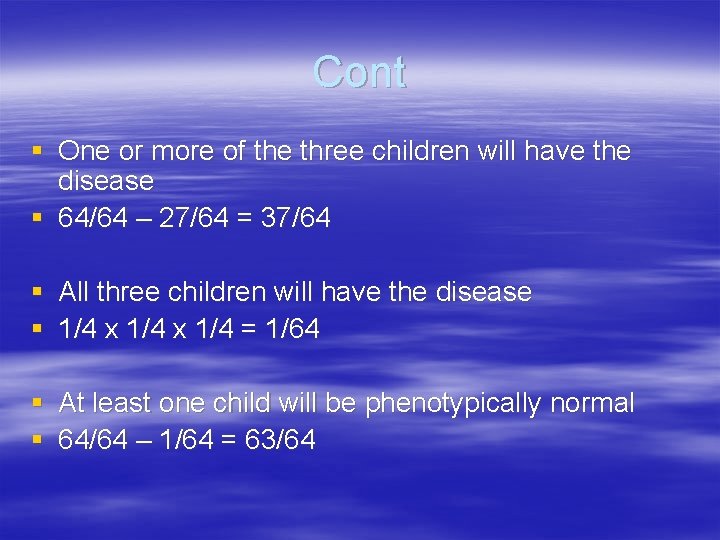 Cont § One or more of the three children will have the disease §