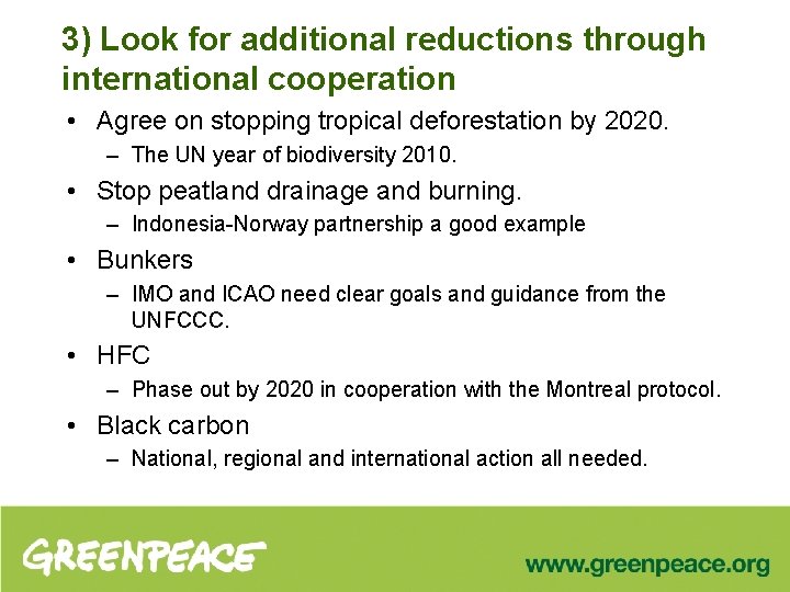 3) Look for additional reductions through international cooperation • Agree on stopping tropical deforestation