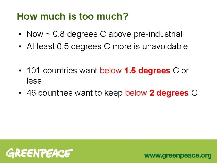 How much is too much? • Now ~ 0. 8 degrees C above pre-industrial