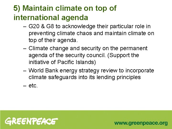5) Maintain climate on top of international agenda – G 20 & G 8