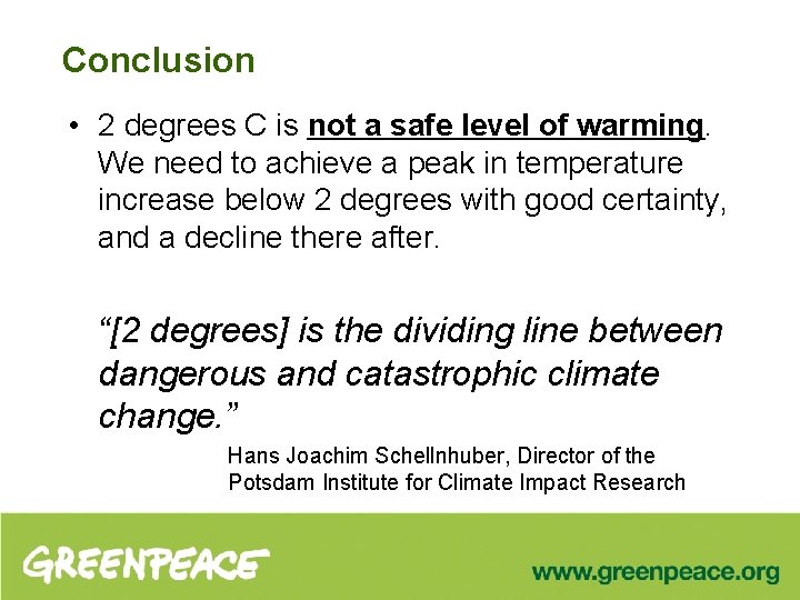 Conclusion • 2 degrees C is not a safe level of warming. We need
