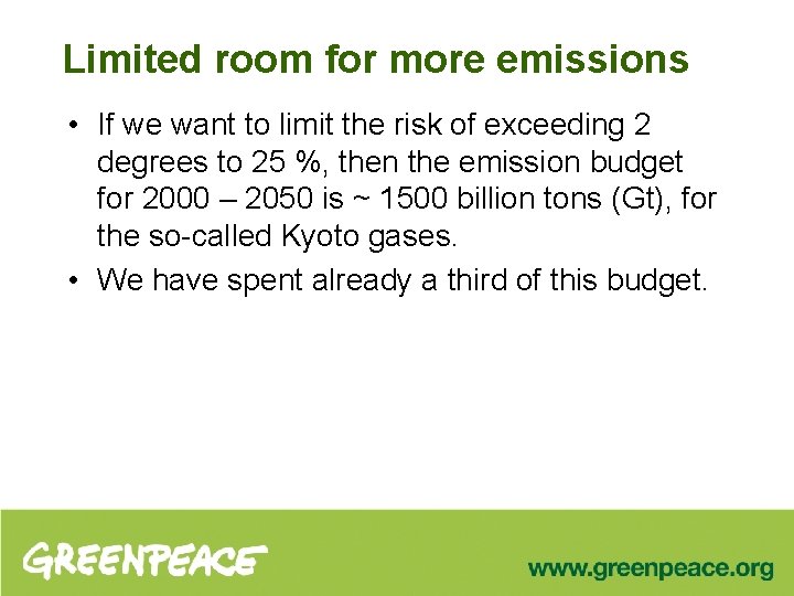 Limited room for more emissions • If we want to limit the risk of
