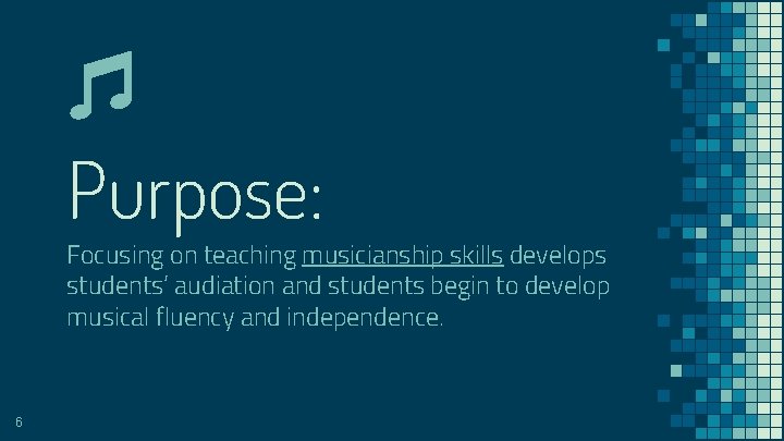 Purpose: Focusing on teaching musicianship skills develops students’ audiation and students begin to develop