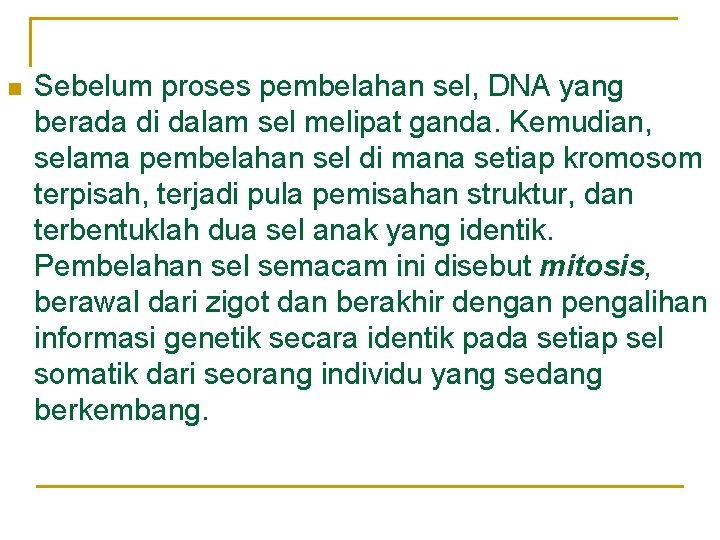 n Sebelum proses pembelahan sel, DNA yang berada di dalam sel melipat ganda. Kemudian,