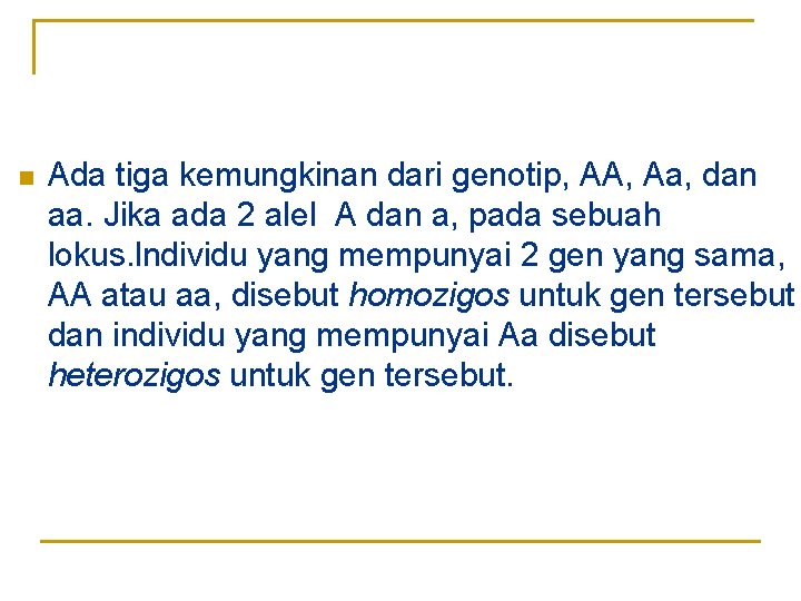 n Ada tiga kemungkinan dari genotip, AA, Aa, dan aa. Jika ada 2 alel