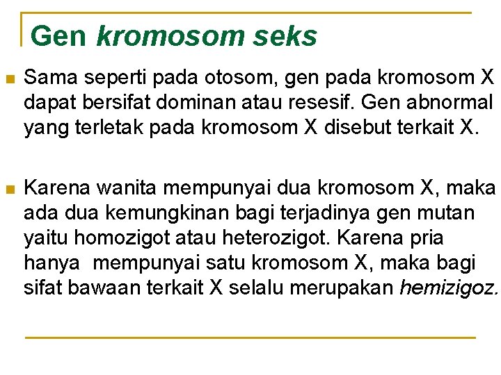 Gen kromosom seks n Sama seperti pada otosom, gen pada kromosom X dapat bersifat