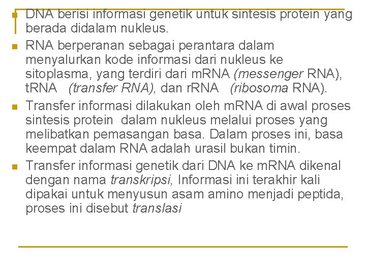 n n DNA berisi informasi genetik untuk sintesis protein yang berada didalam nukleus. RNA