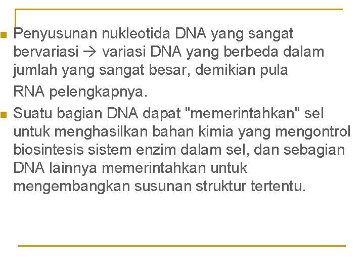 n n Penyusunan nukleotida DNA yang sangat bervariasi DNA yang berbeda dalam jumlah yang