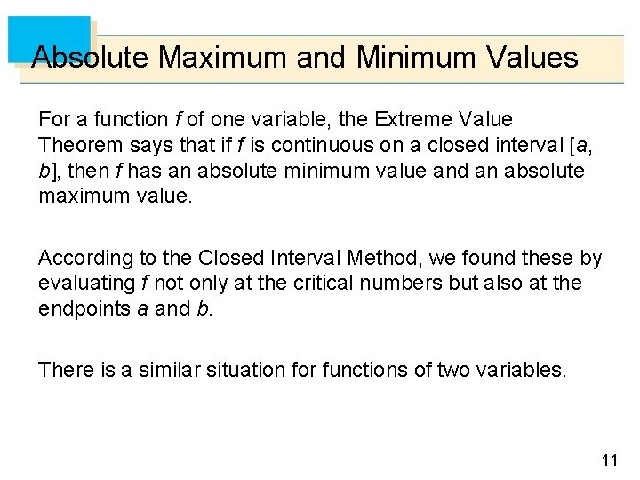 Absolute Maximum and Minimum Values For a function f of one variable, the Extreme