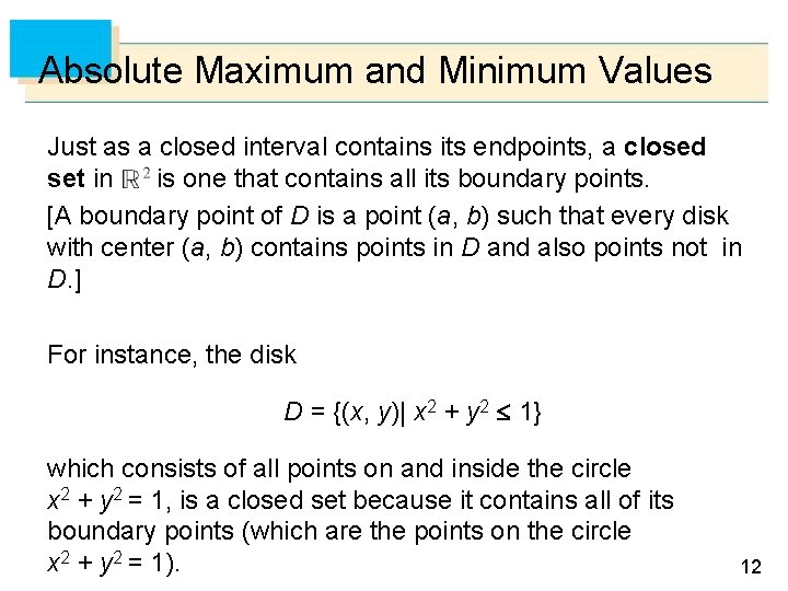 Absolute Maximum and Minimum Values Just as a closed interval contains its endpoints, a