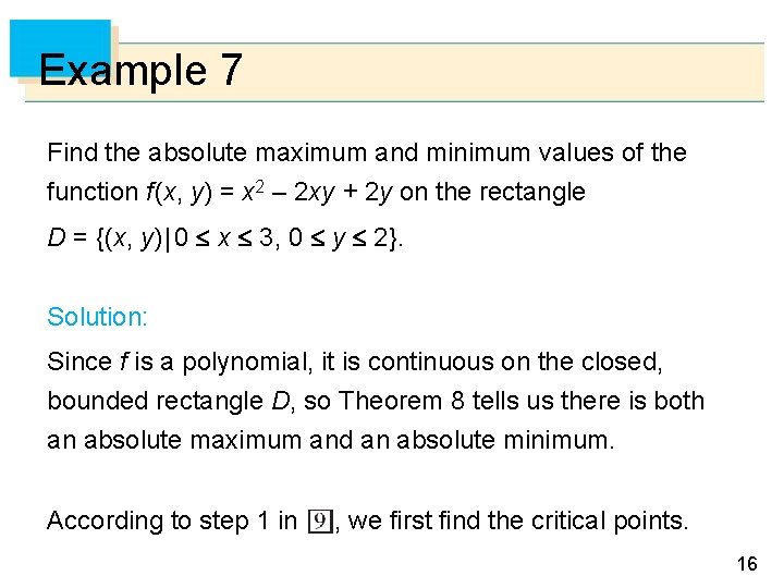 Example 7 Find the absolute maximum and minimum values of the function f (x,