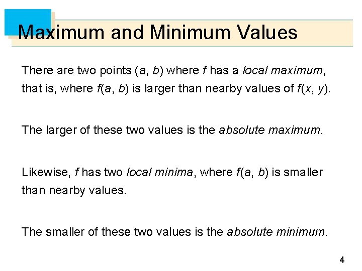 Maximum and Minimum Values There are two points (a, b) where f has a