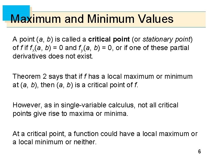 Maximum and Minimum Values A point (a, b) is called a critical point (or