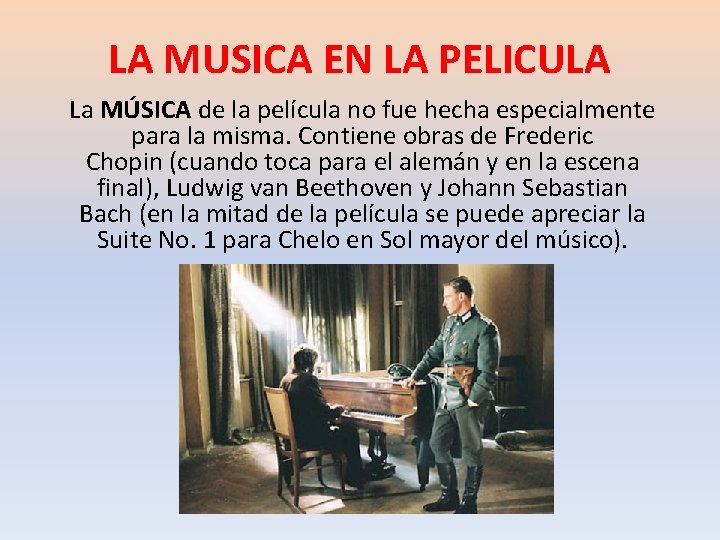 LA MUSICA EN LA PELICULA La MÚSICA de la película no fue hecha especialmente LA MUSICA EN LA PELICULA La MÚSICA de la película no fue hecha especialmente