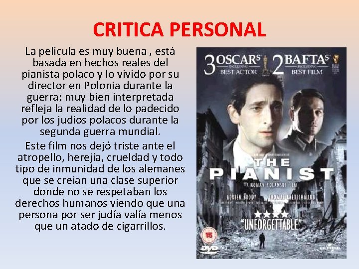 CRITICA PERSONAL La película es muy buena , está basada en hechos reales del