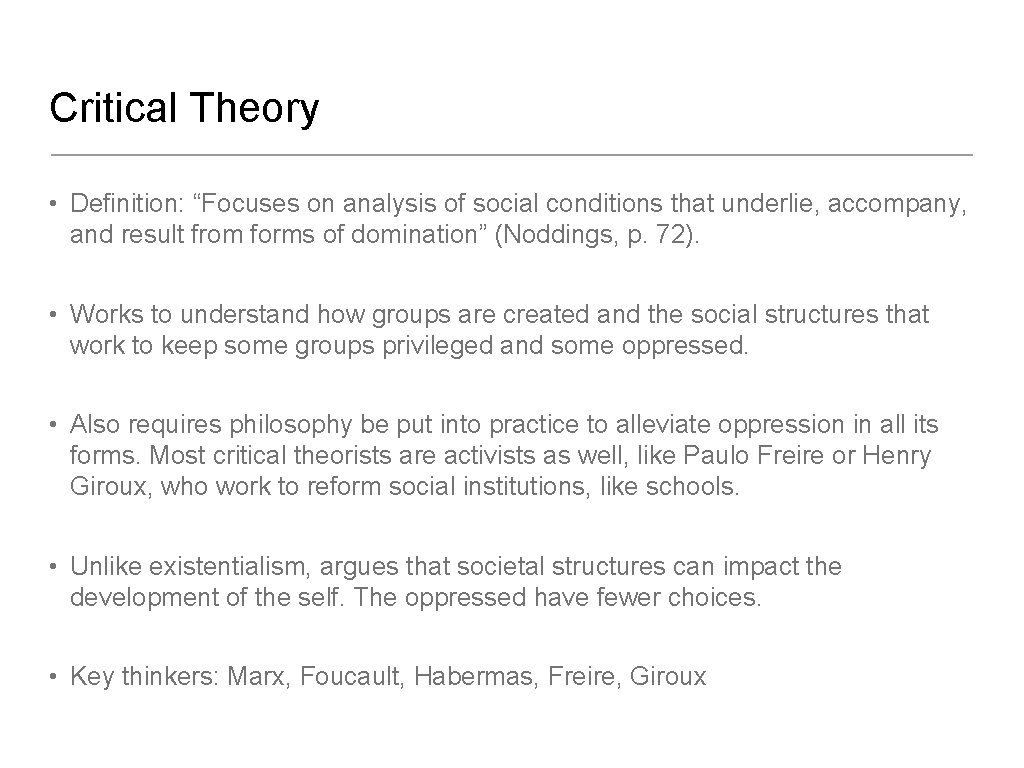 Critical Theory • Definition: “Focuses on analysis of social conditions that underlie, accompany, and