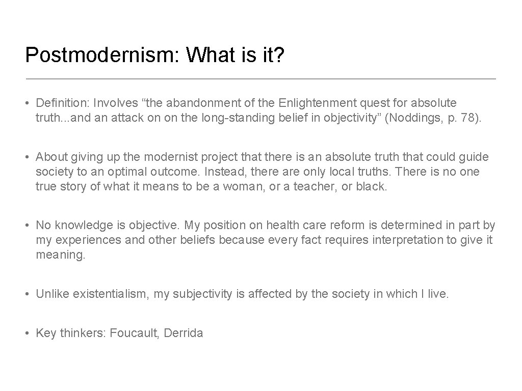 Postmodernism: What is it? • Definition: Involves “the abandonment of the Enlightenment quest for