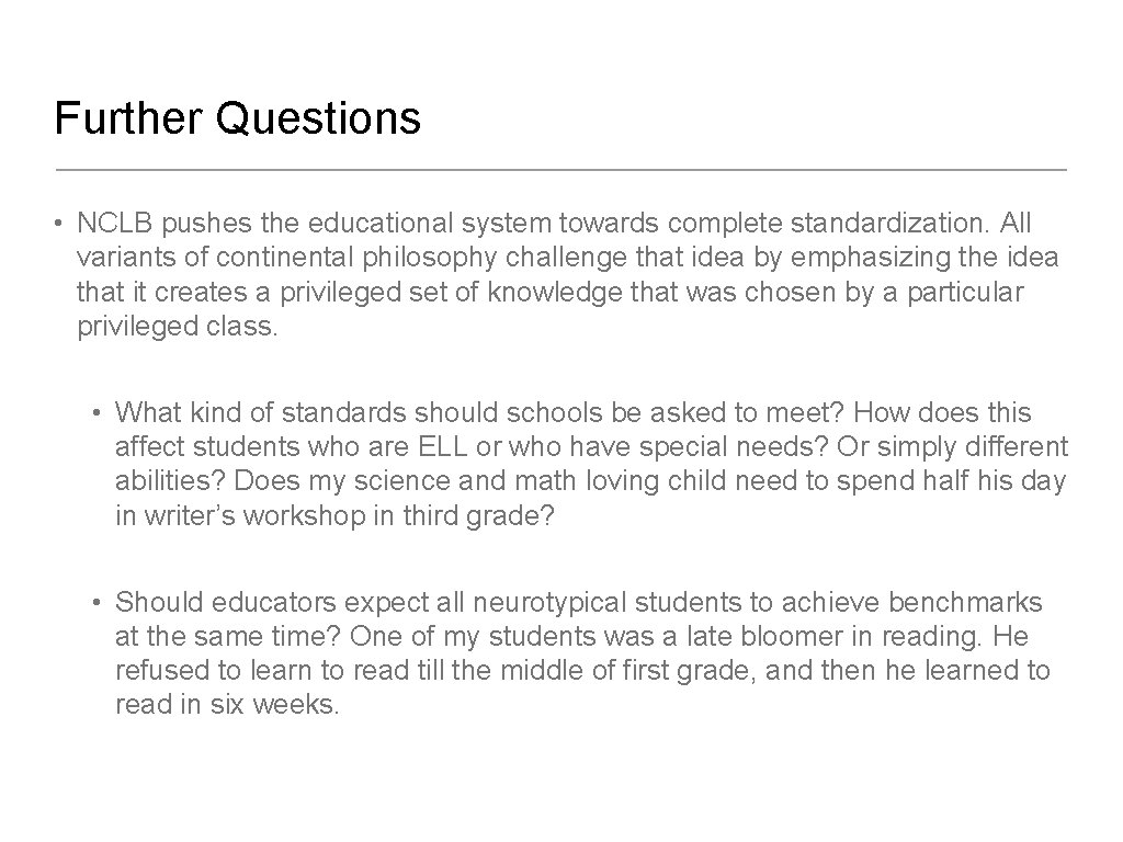 Further Questions • NCLB pushes the educational system towards complete standardization. All variants of