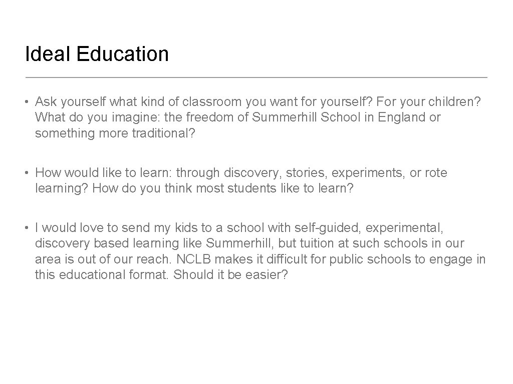 Ideal Education • Ask yourself what kind of classroom you want for yourself? For