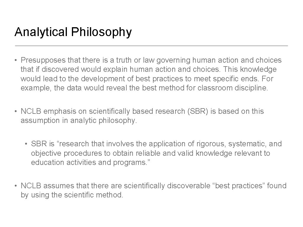 Analytical Philosophy • Presupposes that there is a truth or law governing human action