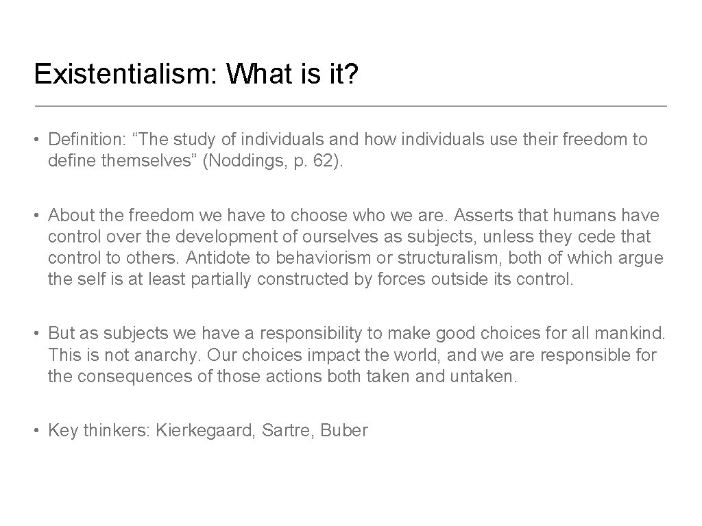 Existentialism: What is it? • Definition: “The study of individuals and how individuals use
