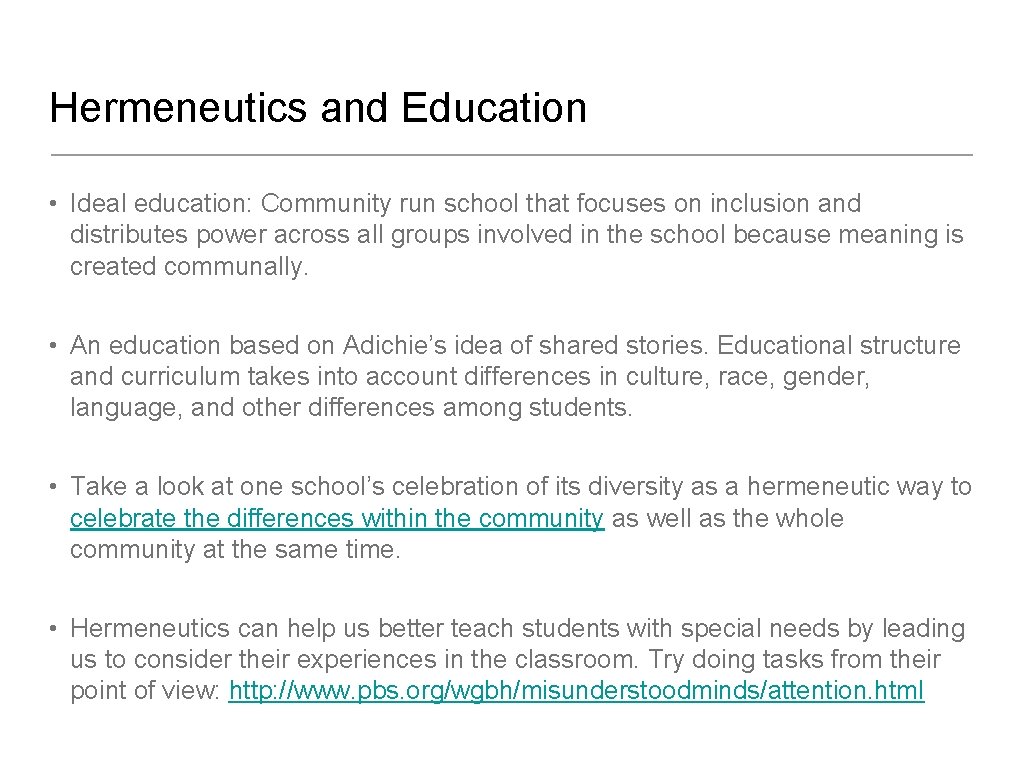 Hermeneutics and Education • Ideal education: Community run school that focuses on inclusion and