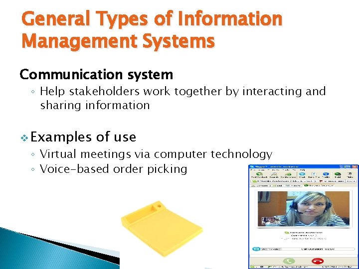General Types of Information Management Systems Communication system ◦ Help stakeholders work together by