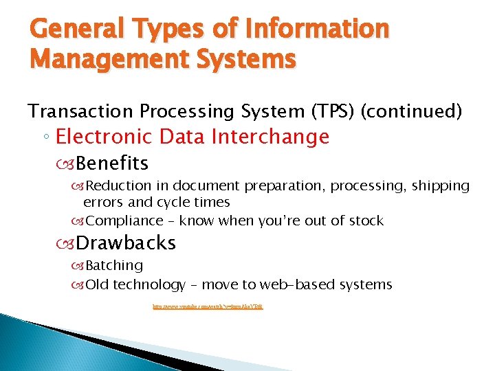 General Types of Information Management Systems Transaction Processing System (TPS) (continued) ◦ Electronic Data