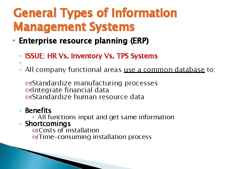 General Types of Information Management Systems Enterprise resource planning (ERP) ◦ ISSUE: HR Vs.