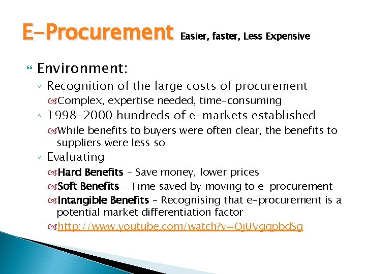 E-Procurement Easier, faster, Less Expensive Environment: ◦ Recognition of the large costs of procurement