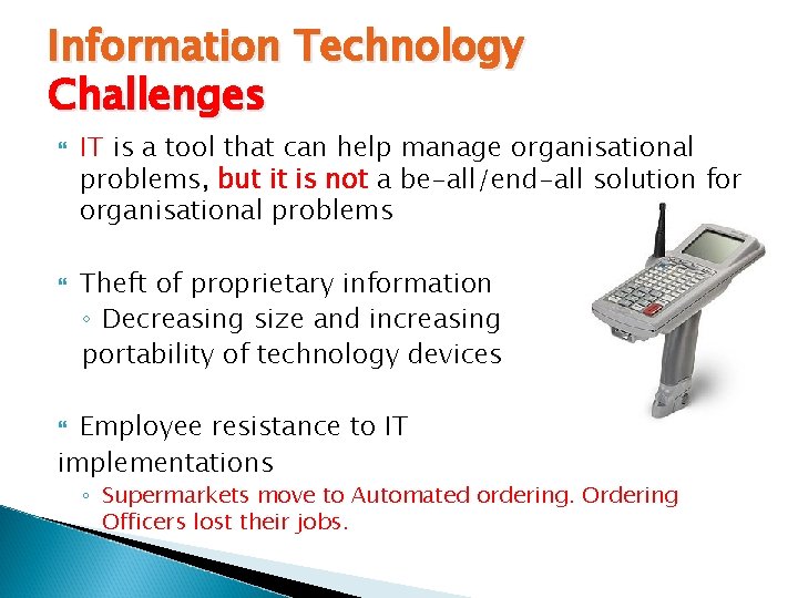 Information Technology Challenges IT is a tool that can help manage organisational problems, but