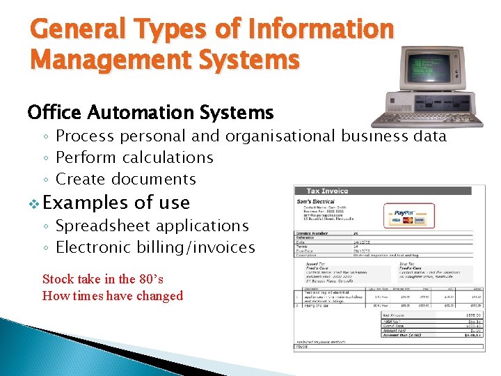 General Types of Information Management Systems Office Automation Systems ◦ Process personal and organisational