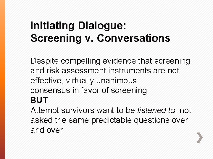 Initiating Dialogue: Screening v. Conversations Despite compelling evidence that screening and risk assessment instruments